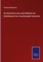 Geschichte Jesu nach Matthaus als Selbstbeweis ihrer Zuverlassigkeit betrachtet
