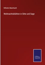 Weihnachtsbluthen in Sitte und Sage