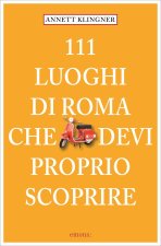 111 Luoghi di Roma che devi proprio scoprire