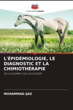 L'ÉPIDÉMIOLOGIE, LE DIAGNOSTIC ET LA CHIMIOTHÉRAPIE