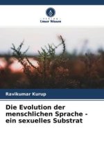 Die Evolution der menschlichen Sprache - ein sexuelles Substrat
