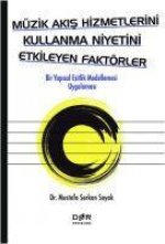 Müzik Akis Hizmetlerini Kullanma Niyetini Etkileyen Faktörler