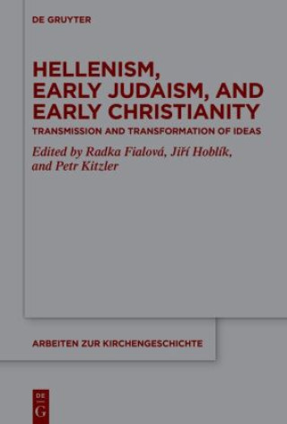 Hellenism, Early Judaism, and Early Christianity (Radka Fialovà,Jirí Hoblik,Petr Kitzler)(Pevná)