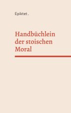Handbuchlein der stoischen Moral