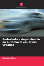 Reduzindo a depend?ncia do automóvel em áreas urbanas