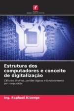 Estrutura dos computadores e conceito de digitalizaç?o