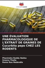 UNE ÉVALUATION PHARMACOLOGIQUE DE L'EXTRAIT DE GRAINES DE Cucurbita pepo CHEZ LES RODENTS