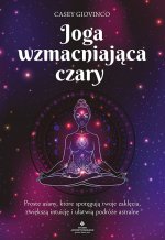 Joga wzmacniająca czary. Proste asany, które spotęgują twoje zaklęcia, zwiększą intuicję i ułatwią podróże astralne