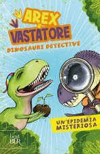 epidemia misteriosa. Arex e Vastatore, dinosauri detective