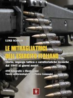 mitragliatrici dell'esercito italiano. Storia, impiego tattico e caratteristiche tecniche dal 1945 ai giorni nostri