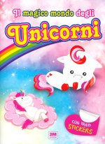 magico mondo degli unicorni. Con tanti sticker