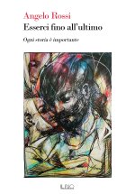 Esserci fino all’ultimo. Ogni storia è importante