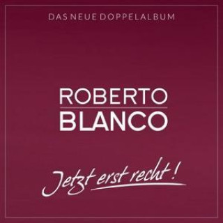 Roberto Blanco: Jetzt erst Recht! (2CDs)