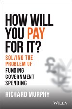 How will you pay for it? Solving the problem of fu nding government spending