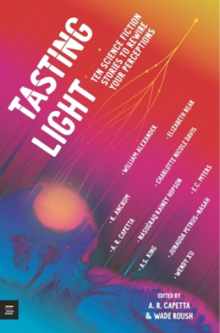 Tasting Light: Ten Science Fiction Stories to Rewire Your Perceptions (Johanna Schaible)(Brožovaná)