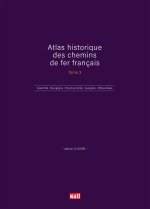 ATLAS HISTORIQUE DES CHEMINS DE FER FRANÇAIS TOME 3