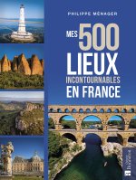 Mes 500 lieux incontournables en France