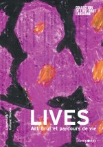 LIVES. ART BRUT ET PARCOURS DE VIE