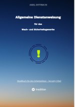 Allgemeine Dienstanweisung für das Wach- und Sicherheitsgewerbe / Sicherheitsdienst / Wachmann / Security