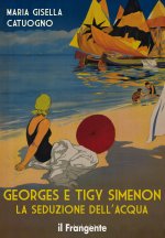 Georges e Tigy Simenon. La seduzione dell'acqua