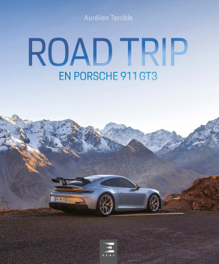 ROADTRIP EN PORSCHE 911 GT3