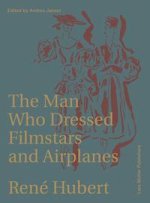Rene Hubert: The Man Who Dressed Filmstars and Airplanes