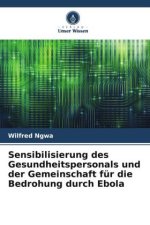 Sensibilisierung des Gesundheitspersonals und der Gemeinschaft für die Bedrohung durch Ebola