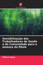 Sensibilizaç?o dos Trabalhadores de Saúde e da Comunidade para a ameaça do Ébola