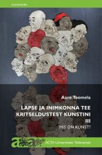 Lapse ja inimkonna tee kritseldustest kunstini iii. mis on kunst?