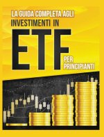Guida Completa agli Investimenti in ETF PER PRINCIPIANTI