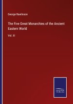 Five Great Monarchies of the Ancient Eastern World