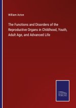 Functions and Disorders of the Reproductive Organs in Childhood, Youth, Adult Age, and Advanced Life