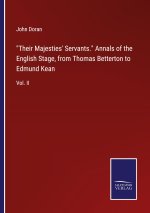 Their Majesties' Servants. Annals of the English Stage, from Thomas Betterton to Edmund Kean