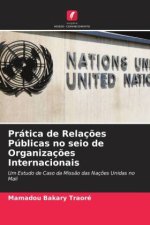 Prática de Relaç?es Públicas no seio de Organizaç?es Internacionais