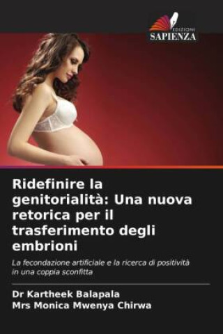 Ridefinire la genitorialit?: Una nuova retorica per il trasferimento degli embrioni