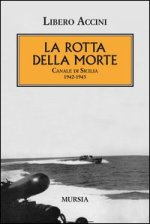 rotta della morte. Canale di Sicilia 1942-1943