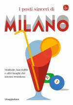 posti sinceri di Milano. Trattorie, bocciofile e altre luoghi che ancora resistono