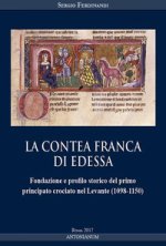 contea Franca di Edessa. Fondazione e profilo storico del primo principato crociato nel Levante (1098-1150)