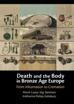 Death and the Body in Bronze Age Europe
