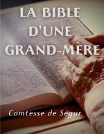 Bible d'une grand mere (Ancien et Nouveau Testament)