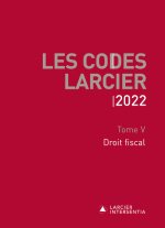 Codes Larcier 2022 - Tome 5 Droit fiscal