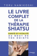 Le livre complet de la thérapie shiatsu - Santé et vitalité au bout de vos doigts