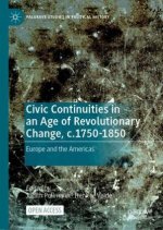 Civic Continuities in an Age of Revolutionary Change, c.1750-1850