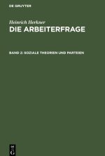 Die Arbeiterfrage, Band 2, Soziale Theorien und Parteien