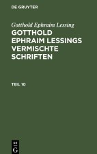 Gotthold Ephraim Lessings Vermischte Schriften, Teil 10, Gotthold Ephraim Lessings Vermischte Schriften Teil 10