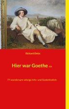 Hier war Goethe nie