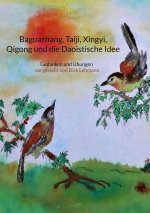 Baguazhang, Taiji, Xingyi, Qigong und die Daoistische Idee