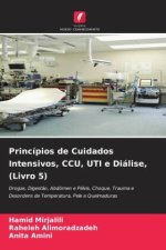 Princípios de Cuidados Intensivos, CCU, UTI e Diálise, (Livro 5)