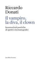 vampiro, la diva, il clown. Incarnazioni poetiche di spettri cinematografici