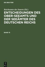 Entscheidungen des Ober-Seeamts und der Seeämter des Deutschen Reichs, Band 15, Entscheidungen des Ober-Seeamts und der Seeämter des Deutschen Reichs